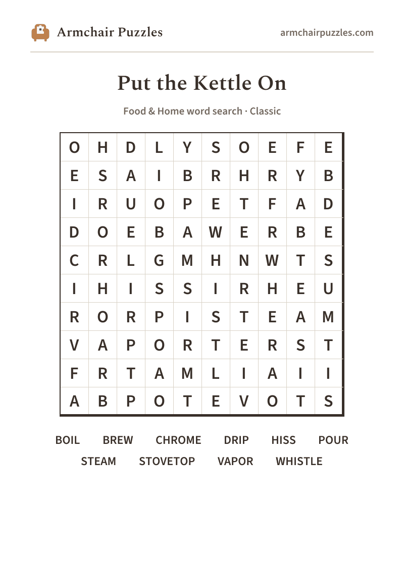 The printable Put the Kettle On word search sheet: large-print Classic grid with its word list